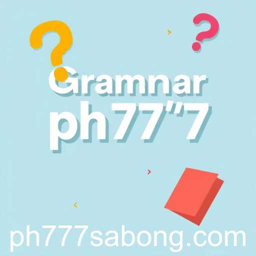 Decoding the Popularity of 'Grammar Quizzes' under the Keyword 'ph777'